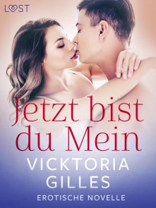 Jetzt bist du Mein - Erotische Novelle