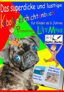 Das superdicke und lustige Koboldgeschichtenbuch für Kinder - präsentiert von Lilly Mops