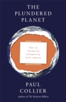 Plundered Planet: Why We Must--and How We Can--Manage Nature for Global Prosperity