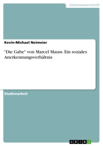 "Die Gabe" von Marcel Mauss. Ein soziales Anerkennungsverhältnis