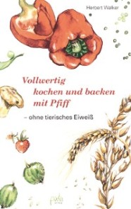 Vollwertig kochen und backen mit Pfiff