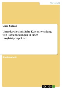 Unterdurchschnittliche Kursentwicklung von Börsenneulingen in einer Langfristperspektive