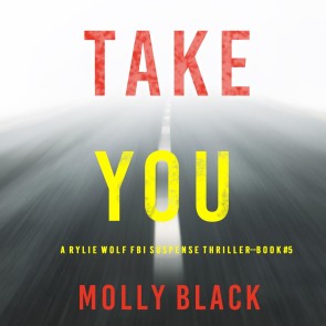 Take You (A Rylie Wolf FBI Suspense Thriller-Book Five)