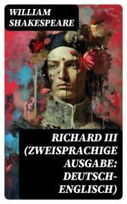 RICHARD III (Zweisprachige Ausgabe: Deutsch-Englisch)