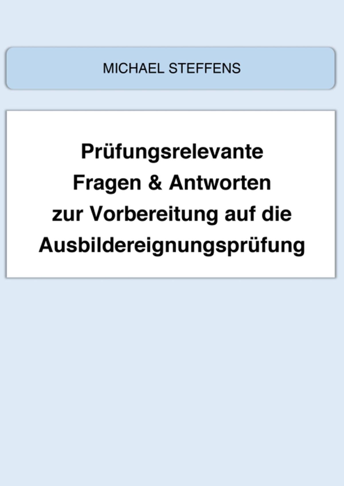 Prüfungsrelevante Fragen & Antworten zur Vorbereitung auf die Ausbildereignungsprüfung