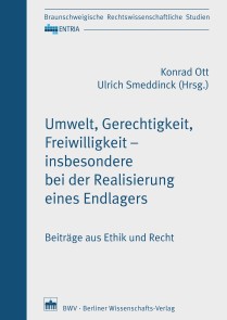 Umwelt, Gerechtigkeit, Freiwilligkeit - insbesondere bei der Realisierung eines Endlagers