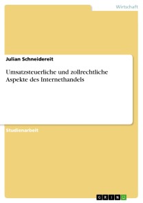 Umsatzsteuerliche und zollrechtliche Aspekte des Internethandels