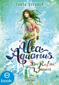 Alea Aquarius 1. Der Ruf des Wassers