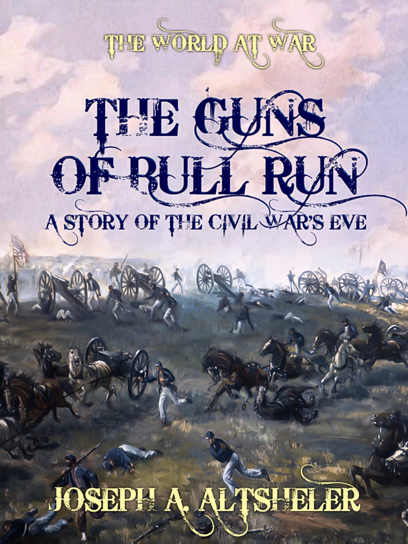 The Guns of Bull Run A Story of the Civil War's Eve