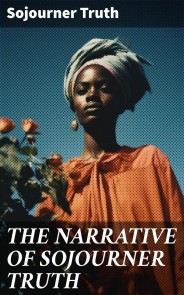 THE NARRATIVE OF SOJOURNER TRUTH