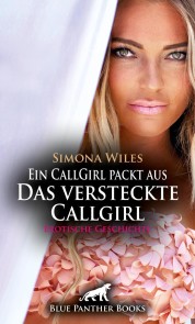 Ein CallGirl packt aus - Das versteckte Callgirl | Erotische Geschichte