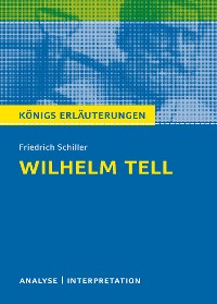 Willhelm Tell. Königs Erläuterungen.