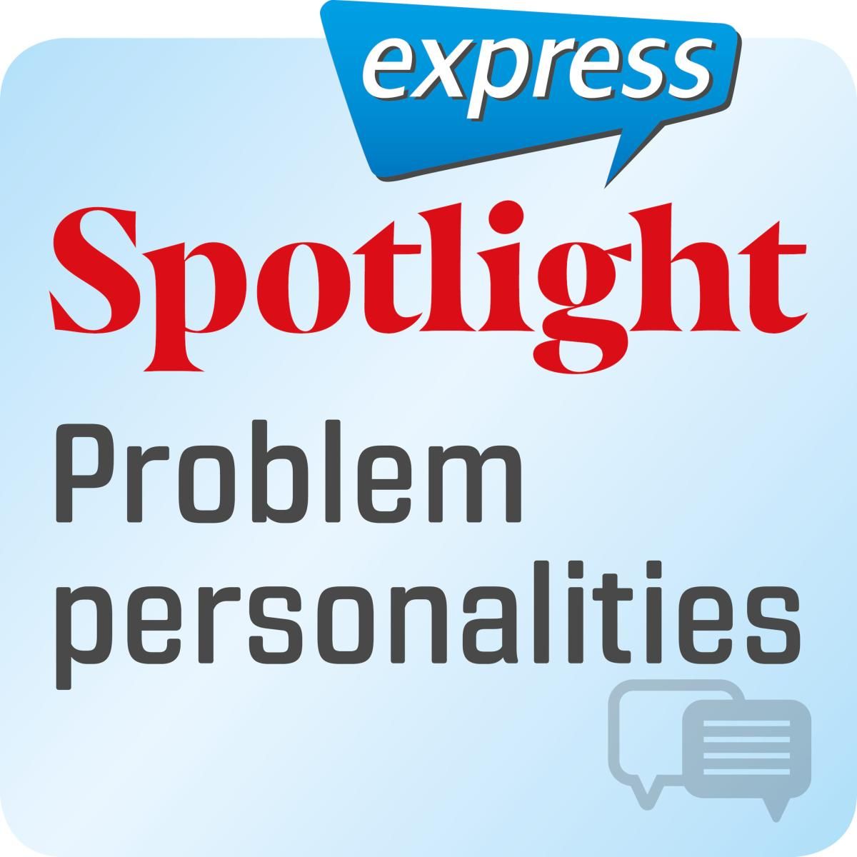 Spotlight express - Problem personalities