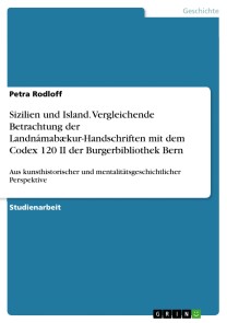 Sizilien und Island. Vergleichende Betrachtung der Landnámabækur-Handschriften mit dem Codex 120 II der Burgerbibliothek Bern