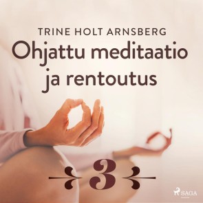 Ohjattu meditaatio ja rentoutus - Osa 3