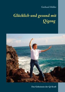 Glücklich und gesund mit Qi Gong