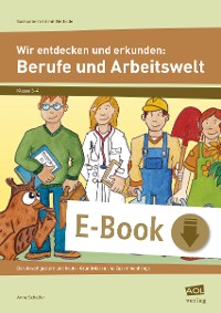 Wir entdecken und erkunden: Berufe und Arbeitswelt