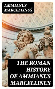 The Roman History of Ammianus Marcellinus