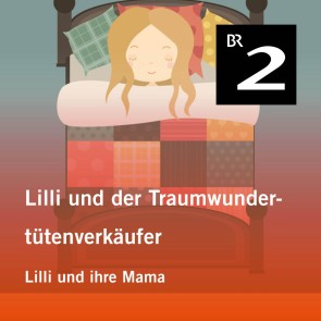 Lilli und der Traumwundertütenverkäufer: Lilli und ihre Mama