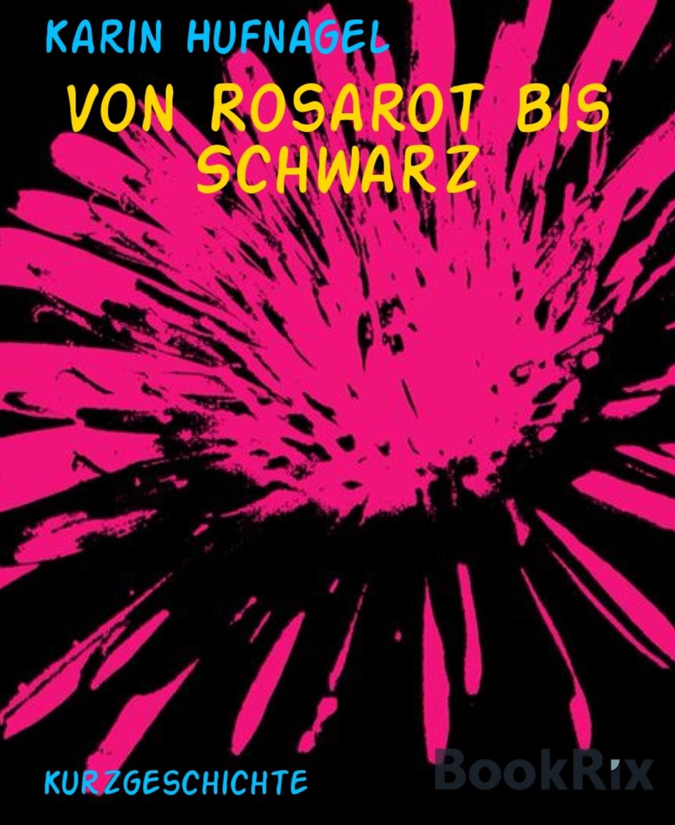 Von Rosarot bis Schwarz