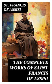 The Complete Works of Saint Francis of Assisi