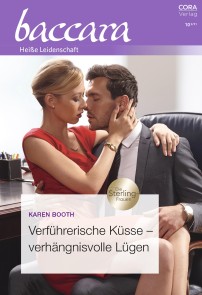 Verführerische Küsse - verhängnisvolle Lügen