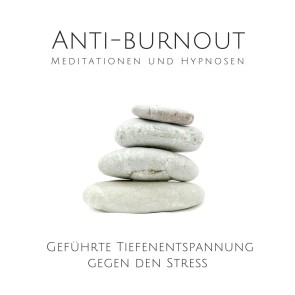 Anti-Burnout: Meditationen und Hypnosen