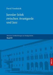 Jaroslav Ježek zwischen Avantgarde und Jazz