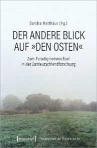 Der andere Blick auf »den Osten«