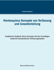 Montesquieus Konzepte von Verfassung und Gewaltenteilung