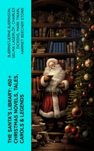 The Santa's Library: 450+ Christmas Novels, Tales, Carols & Legends