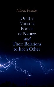 On the various forces of nature and their relations to each other