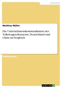 Die Unternehmenskommunikation des Volkswagen-Konzerns. Deutschland und China im Vergleich