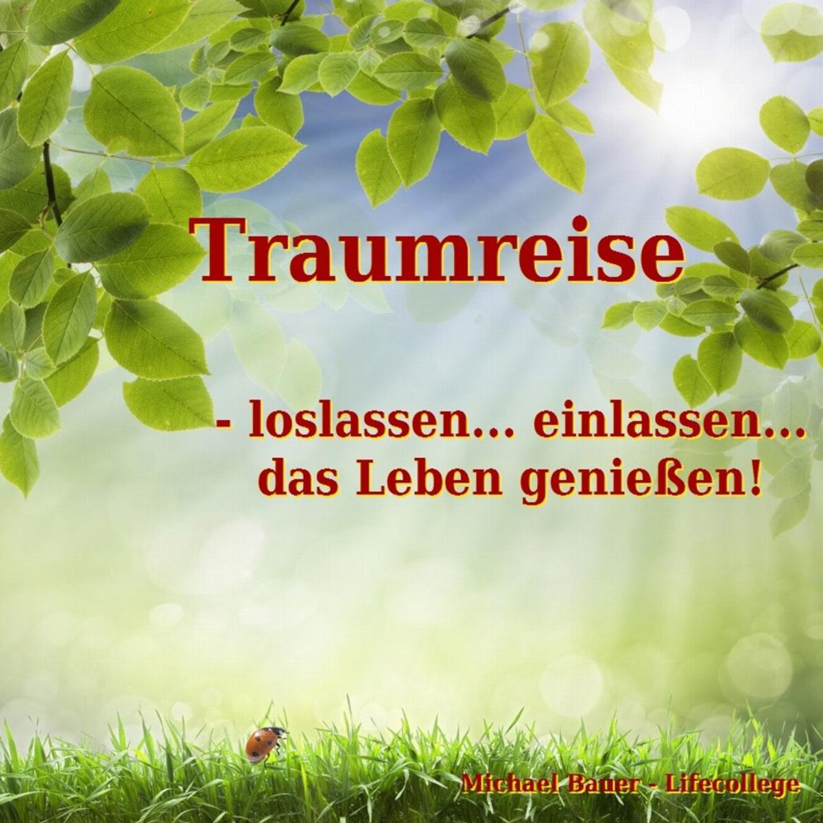 Traumreise - loslassen... einlassen... das Leben genießen!