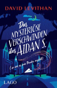 Das mysteriöse Verschwinden des Aidan S. (so wie es sein Bruder erzählt)