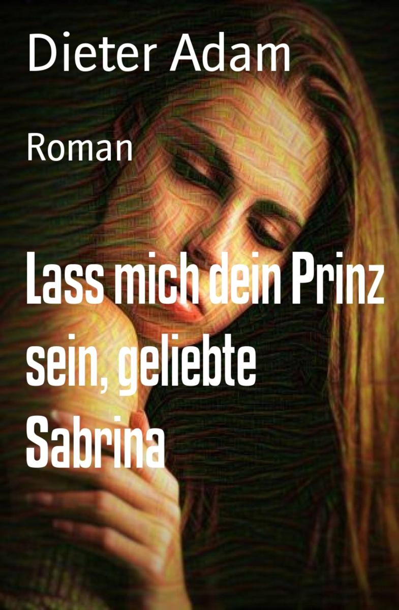 Lass mich dein Prinz sein, geliebte Sabrina