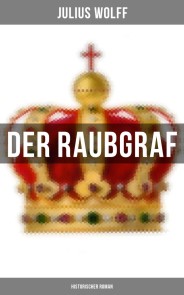 Der Raubgraf: Historischer Roman