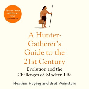 A Hunter-Gatherer's Guide to the 21st Century