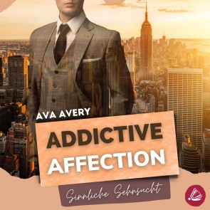 Addictive Affection - Sinnliche Sehnsucht