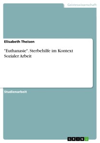 "Euthanasie". Sterbehilfe im Kontext Sozialer Arbeit