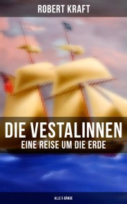 Die Vestalinnen: Eine Reise um die Erde (Alle 5 Bände)