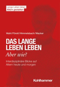 Das lange Leben leben - aber wie?