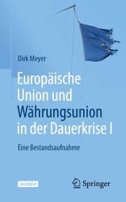 Europäische Union und Währungsunion in der Dauerkrise I