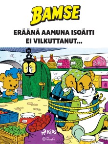 Bamse - Eräänä aamuna Isoäiti ei vilkuttanut...