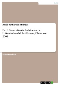 Der US-amerikanisch-chinesische Luftzwischenfall bei Hainan/China von 2001