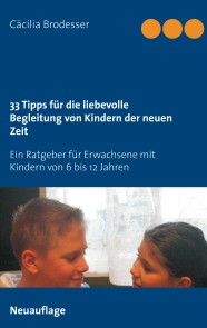 33 Tipps für die liebevolle Begleitung von Kindern der neuen Zeit