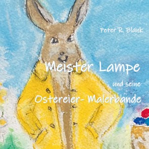 Meister Lampe und seine Ostereier-Malerbande