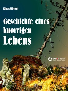 Geschichte eines knorrigen Lebens