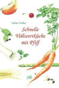 Schnelle Vollwertküche mit Pfiff