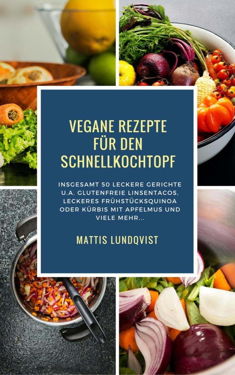 Vegane Rezepte für den Schnellkochtopf